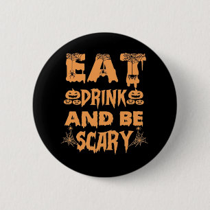 Eat Drink And Be Scary Funny Design 6 Cm Round Badge