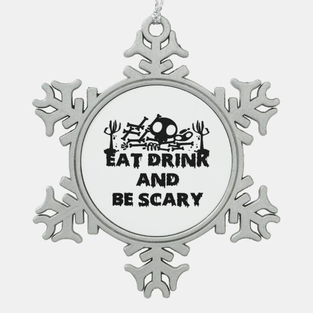Eat Drink And Be Scary Funny Design Creative Graph Snowflake Pewter Christmas Ornament (Front)