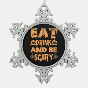 Eat Drink And Be Scary Funny Design Snowflake Pewter Christmas Ornament