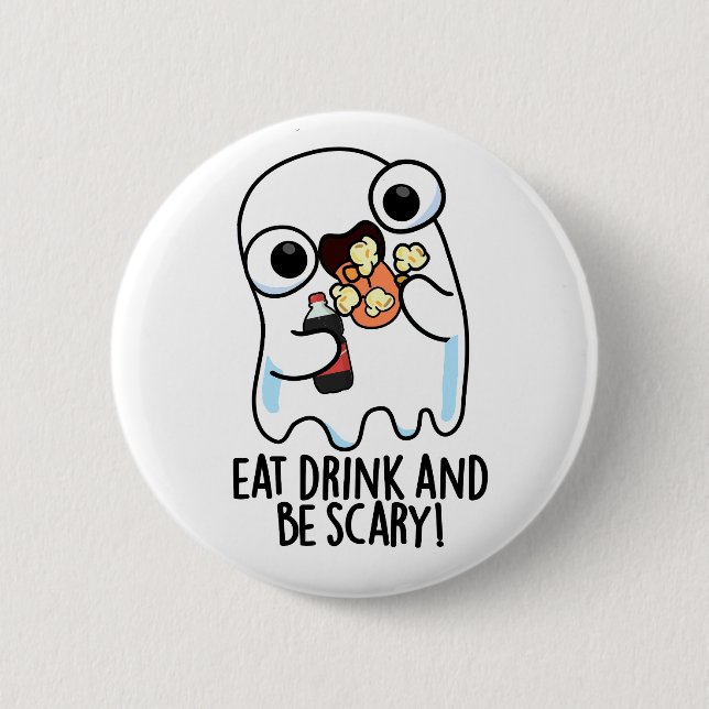 Eat Drink And Be Scary Funny Ghost Pun  6 Cm Round Badge (Front)