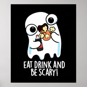 Eat Drink And Be Scary Funny Ghost Pun Dark BG Poster