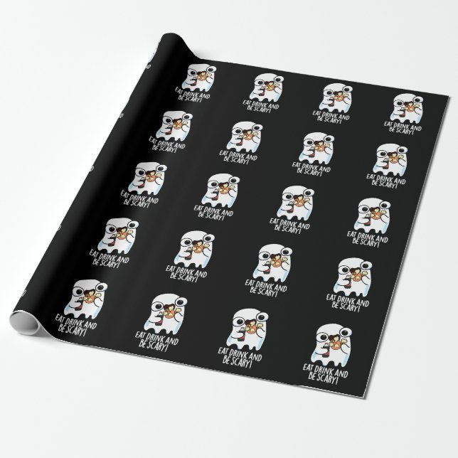 Eat Drink And Be Scary Funny Ghost Pun Dark BG Wrapping Paper (Unrolled)