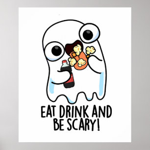 Eat Drink And Be Scary Funny Ghost Pun  Poster