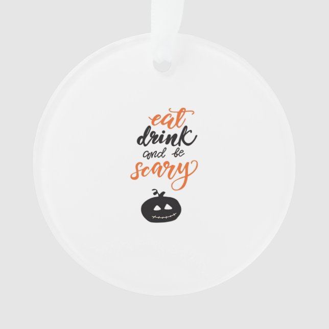 Eat Drink And Be Scary Funny Halloween Ornament (Front)