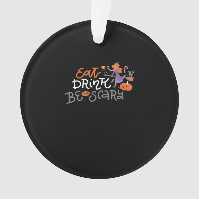 Eat Drink And Be Scary Funny Halloween Ornament (Front)