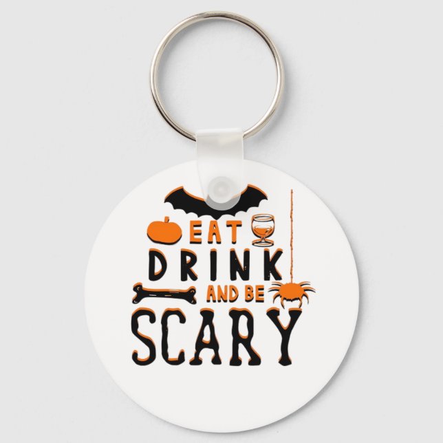 Eat Drink And Be Scary Funny Halloween Quote Key Ring (Front)