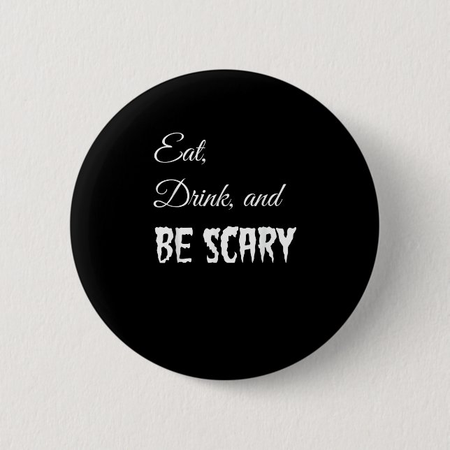Eat Drink And Be Scary Funny Halloween Retro Style 6 Cm Round Badge (Front)