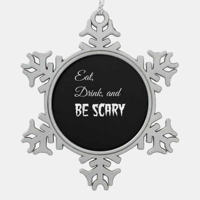Eat Drink And Be Scary Funny Halloween Retro Style Snowflake Pewter Christmas Ornament (Front)