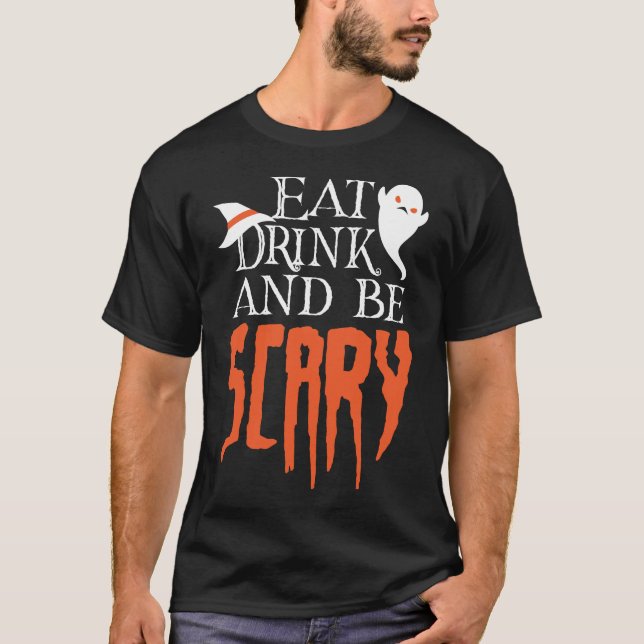 Eat Drink and be Scary Funny Halloween Saying T-Shirt (Front)