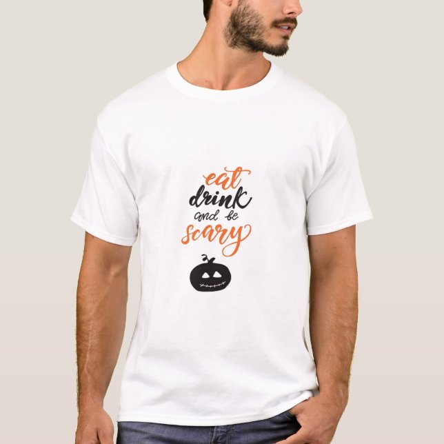 Eat Drink And Be Scary Funny Halloween T-Shirt (Front)