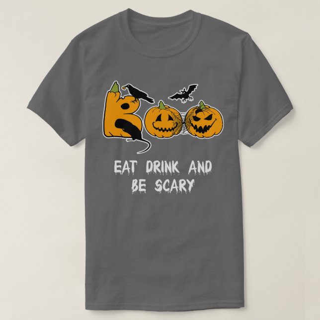 Eat Drink And Be Scary  Funny Halloween Tee Scary  (Design Front)