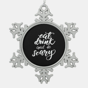 Eat Drink And Be Scary Funny Halloween Vintage Sty Snowflake Pewter Christmas Ornament