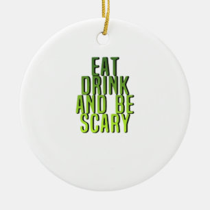 Eat Drink And Be Scary Funny Quote Ceramic Tree Decoration