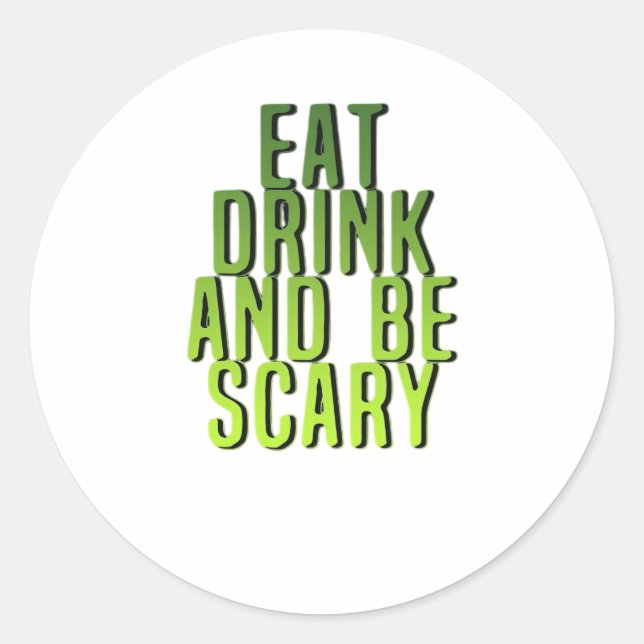 Eat Drink And Be Scary Funny Quote Classic Round Sticker (Front)