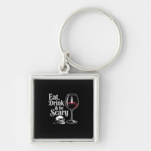 Eat Drink And Be Scary Funny Quote Key Ring