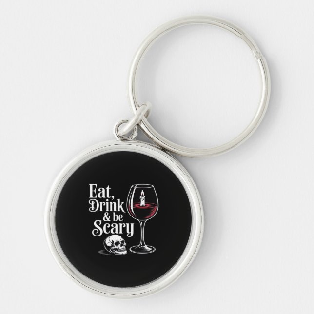 Eat Drink And Be Scary Funny Quote Key Ring (Front)