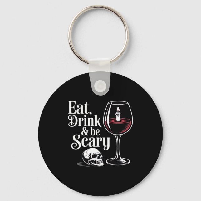 Eat Drink And Be Scary Funny Quote Key Ring (Front)