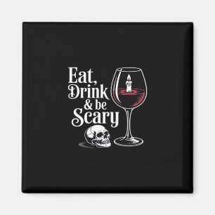 Eat Drink And Be Scary Funny Quote Magnet
