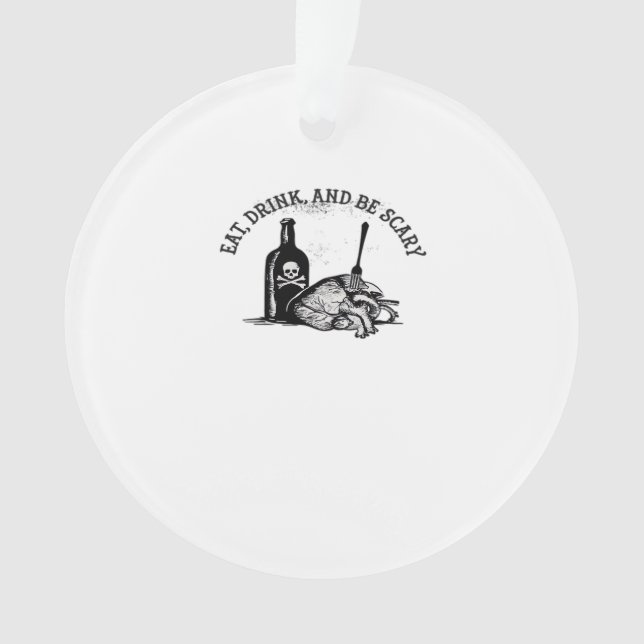 Eat Drink And Be Scary Funny Quote Ornament (Front)