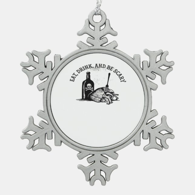 Eat Drink And Be Scary Funny Quote Snowflake Pewter Christmas Ornament (Front)