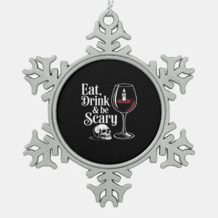 Eat Drink And Be Scary Funny Quote Snowflake Pewter Christmas Ornament