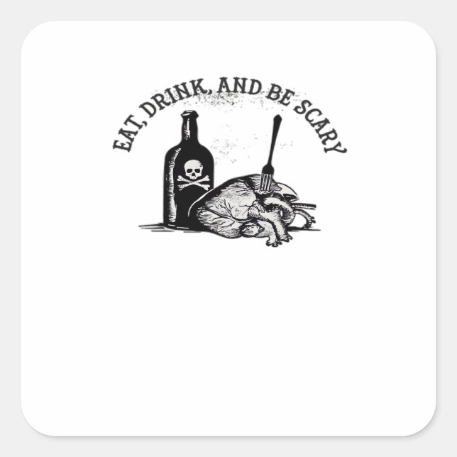 Eat Drink And Be Scary Funny Quote Square Sticker (Front)
