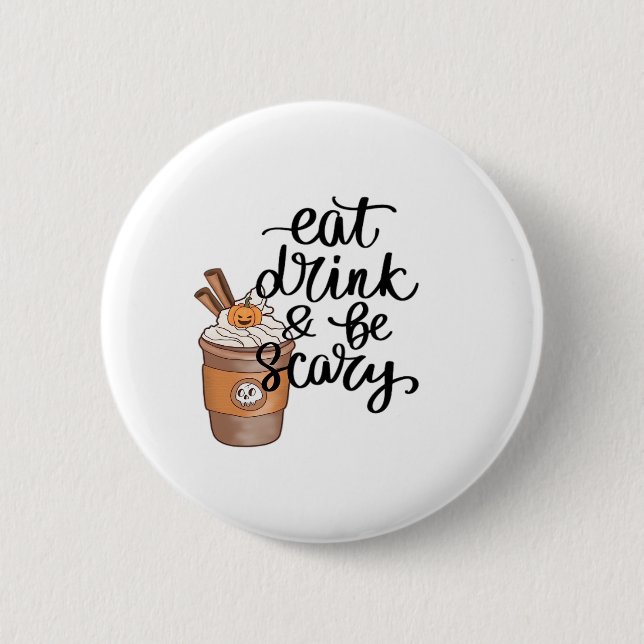 Eat Drink And Be Scary Funny Trendy 6 Cm Round Badge (Front)