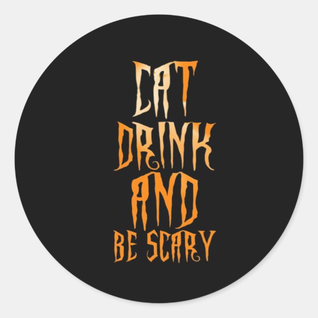Eat Drink And Be Scary Funny Trendy Classic Round Sticker (Front)
