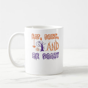 Eat Drink And Be Scary Funny Trendy Coffee Mug