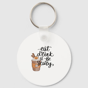 Eat Drink And Be Scary Funny Trendy Key Ring