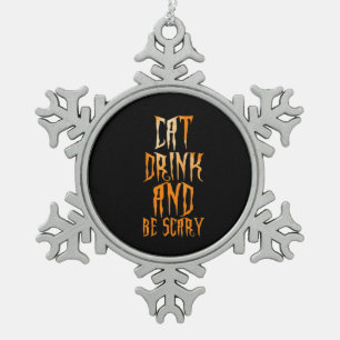 Eat Drink And Be Scary Funny Trendy Snowflake Pewter Christmas Ornament