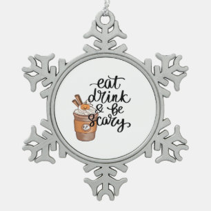 Eat Drink And Be Scary Funny Trendy Snowflake Pewter Christmas Ornament