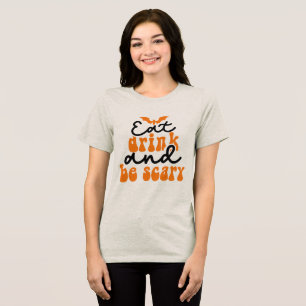 Eat Drink and Be Scary Groovy Retro Tri-Blend Shirt