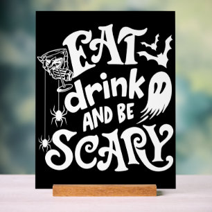 Eat Drink and Be Scary Halloween Black and White Acrylic Sign