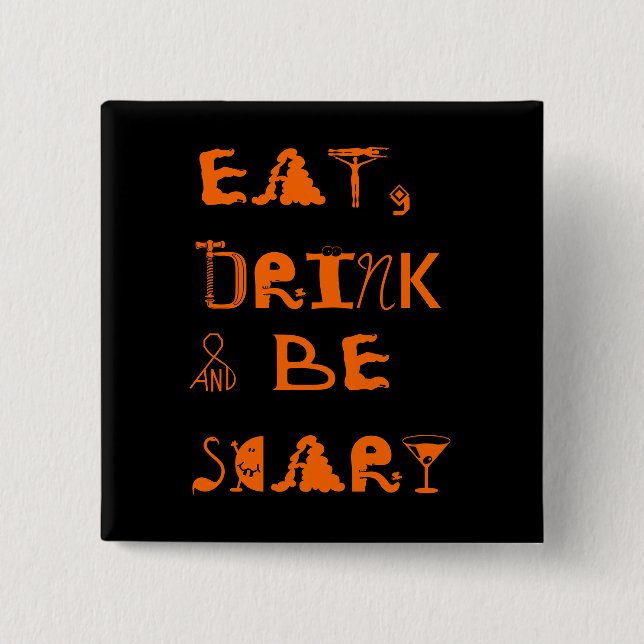 Eat, Drink and be Scary - Halloween Button (Front)