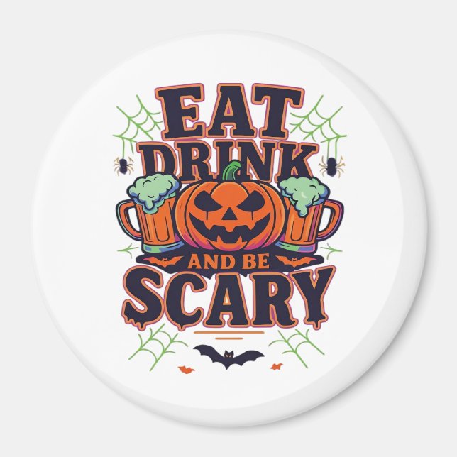 Eat Drink And Be Scary Halloween Design Creative S Magnet (Front)