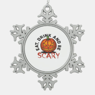 Eat Drink And Be Scary Halloween Design Snowflake Pewter Christmas Ornament