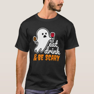 Eat Drink and be Scary Halloween Ghost 1 T-Shirt