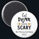 Eat, Drink and Be Scary Halloween Magnet<br><div class="desc">Eat,  drink and be scary Halloween party event gifts</div>