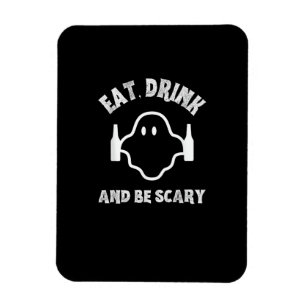 Eat Drink And Be Scary Halloween Party Funny Ghost Magnet
