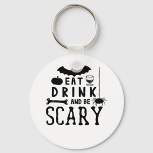 Eat Drink And Be Scary Halloween Quote Key Ring