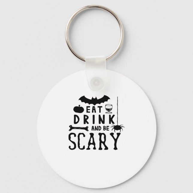 Eat Drink And Be Scary Halloween Quote Key Ring (Front)