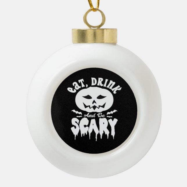 Eat Drink And Be Scary Halloween Retro Classic Ceramic Ball Christmas Ornament (Front)