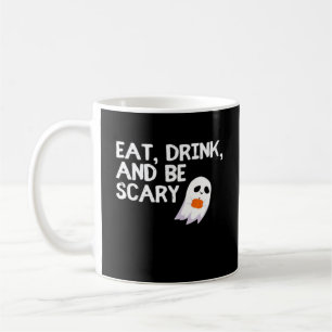 Eat Drink And Be Scary Halloween Spirit Coffee Mug