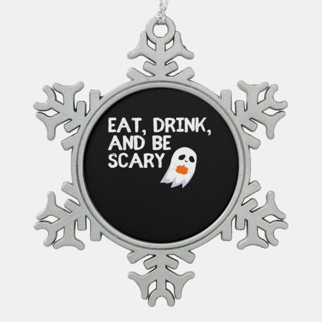 Eat Drink And Be Scary Halloween Spirit Snowflake Pewter Christmas Ornament (Front)