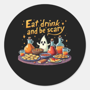 Eat Drink And Be Scary Halloween Spooky Fun For Ha Classic Round Sticker