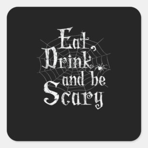 Eat Drink And Be Scary Halloween Square Sticker
