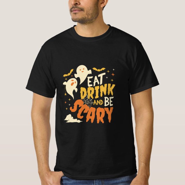 Eat drink and be scary Halloween T-Shirt (Front)