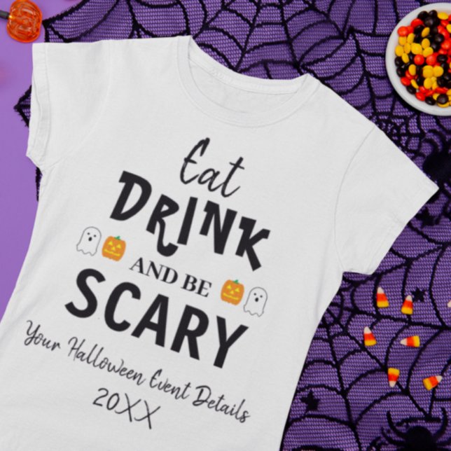 Eat, Drink and Be Scary Halloween T-Shirt (Creator Uploaded)