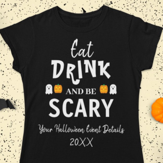 Eat, Drink and Be Scary Halloween T-Shirt (Creator Uploaded)